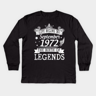 Life Begins In September 1972 The Birth Of Legends Happy Birthday 48 Years Old To Me You Kids Long Sleeve T-Shirt